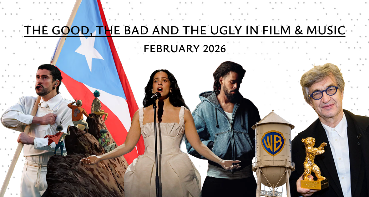 The Good, the Bad and the Ugly in Film & Music (February 2026)